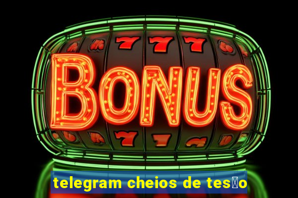 telegram cheios de tes茫o